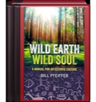 Wild Earth, Wild Soul: A Manual for an Ecstatic Culture