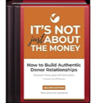 It's Not Just About the Money: How to Build Authentic Donor Relationships