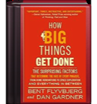 How Big Things Get Done: The Surprising Factors That Determine the Fate of Every Project, from Home Renovations to Space E...