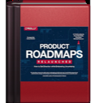 Product Roadmaps Relaunched: How to Set Direction while Embracing Uncertainty