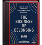 The Business of Belonging: How to Make Community your Competitive Advantage